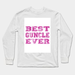 Best. Guncle. Ever. Long Sleeve T-Shirt